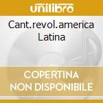 Cant.revol.america Latina cd musicale di SOLEDAD BRAVO