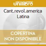 Cant.revol.america Latina cd