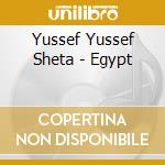 Yussef Yussef Sheta - Egypt cd musicale di YUSSEF YUSSEF SHETA