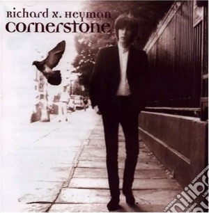 Richard X. Heyman - Cornerstone cd musicale di Richard X. Heyman