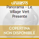 Panorama - Le Village Vert Presente cd musicale di Panorama