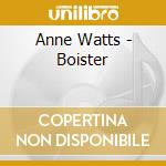 Anne Watts - Boister cd musicale di WATTS ANNE