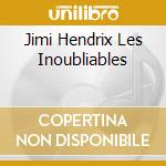 Jimi Hendrix Les Inoubliables cd