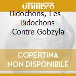 Bidochons, Les - Bidochons Contre Gobzyla cd musicale