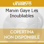 Marvin Gaye Les Inoubliables cd