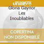 Gloria Gaynor Les Inoubliables cd
