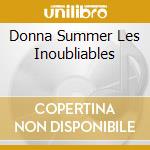 Donna Summer Les Inoubliables cd