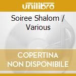 Soiree Shalom / Various cd musicale