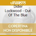 Didier Lockwood - Out Of The Blue cd