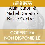 Alain Caron & Michel Donato - Basse Contre Basse cd