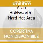 Allan Holdsworth - Hard Hat Area cd