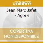 Jean Marc Jafet - Agora cd