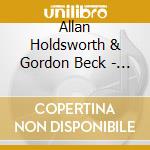 Allan Holdsworth & Gordon Beck - The Things You See... cd musicale di ALLAN HOLDSWORTH & G