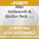 Allan Holdsworth & Gordon Beck - The Things You See... cd