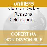 Gordon Beck - Reasons Celebration Suite cd musicale di GORDON BECK