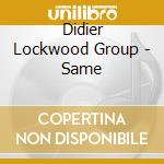 Didier Lockwood Group - Same cd