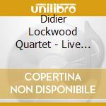 Didier Lockwood Quartet - Live At The Olympia Hall cd musicale di LOCKWOOD DIDIER