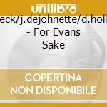 G.beck/j.dejohnette/d.holland - For Evans Sake cd musicale di BECK/J.DEJOHNETTE/
