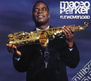 Maceo Parker - Funkoverload cd musicale di Maceo Parker