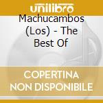 Machucambos (Los) - The Best Of cd musicale di Machucambos (Los)