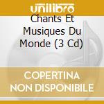 Chants Et Musiques Du Monde (3 Cd) cd