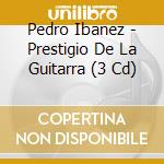 Pedro Ibanez - Prestigio De La Guitarra (3 Cd) cd