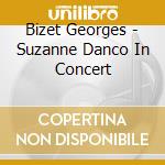 Bizet Georges - Suzanne Danco In Concert cd musicale di Bizet Georges
