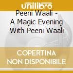 Peeni Waali - A Magic Evening With Peeni Waali cd