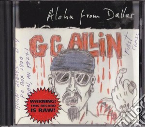 G.G. Allin - Aloha From Dallas cd musicale di G.G. Allin