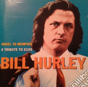 Bill Hurley - Angel To Memphis cd musicale di BILL HURLEY