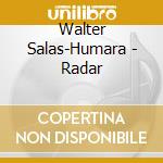 Walter Salas-Humara - Radar cd