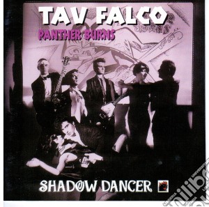 Tav Falco And Panther Burns - Shadow Dancer cd musicale di TAV FALCO & PANTHER