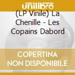 (LP Vinile) La Chenille - Les Copains Dabord vinile