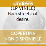 (LP VINILE) Backstreets of desire. lp vinile di Willy Deville
