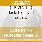 (LP VINILE) Backstreets of desire. cd