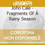 John Cale - Fragments Of A Rainy Season cd