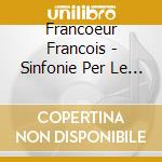 Francoeur Francois - Sinfonie Per Le Feste Reali Del Conte D'Artois