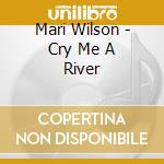 Mari Wilson - Cry Me A River cd