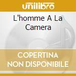 L'homme A La Camera cd