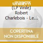 (LP Vinile) Robert Charlebois - Le Meilleur vinile