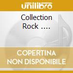 Collection Rock .... cd
