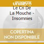 Le Cri De La Mouche - Insomnies cd
