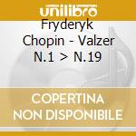 Fryderyk Chopin - Valzer N.1 > N.19 cd