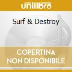 Surf & Destroy cd musicale di BARRACUDAS