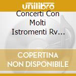 Concerti Con Molti Istromenti Rv 555, 55 cd musicale di Antonio Vivaldi