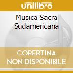 Musica Sacra Sudamericana cd musicale di Domenico Zipoli
