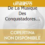De La Musique Des Conquistadores Au Livre D'Orgue cd musicale
