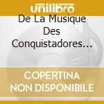 De La Musique Des Conquistadores Au Livre D'Orgue cd