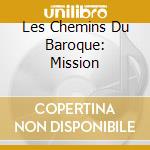 Les Chemins Du Baroque: Mission cd