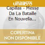 Capillas - Messe Da La Bataille En Nouvella Espagne cd